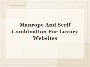 Manrope and Serif Font Pairings for Luxury Website Design