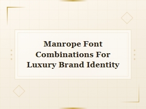Manrope Font Pairings for Luxury Brand Identity Design