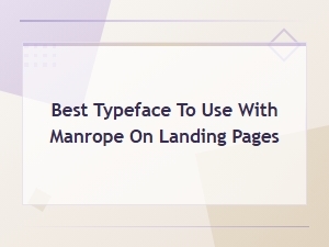 Best Typefaces to Pair with Manrope on Landing Pages