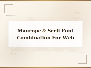 Manrope and Serif Font Pairings for Modern Web Design