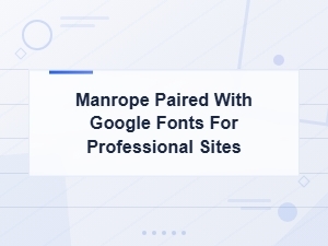 Manrope Google Font Pairings for Professional Website Design